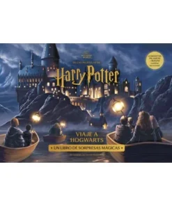 HARRY POTTER VIAJE A HOGWARTS Un libro de sorpresas magicas