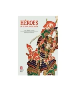 HEROES DE LA GRAN PACIFICACION 9788494016455 39,00 €