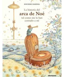 HISTORIA DEL ARCA DE NOE TAL COMO ME LA HAN CONTADO A MI Cuentos In…