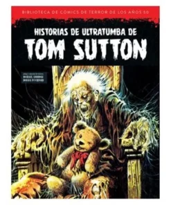 HISTORIAS DE ULTRATUMBA DE TOM SUTTON. (BIBLIOTECA DE COMICS DE TERROR DE LOS AÑOS 50. VOLUMEN 13)
