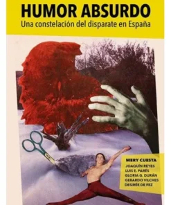 HUMOR ABSURDO. UNA CONSTELACIÓN DEL DISPARATE EN ESPAÑA 97884175756…