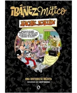 IBAÑEZ MITICO ¡HACHIS!…SALUD.