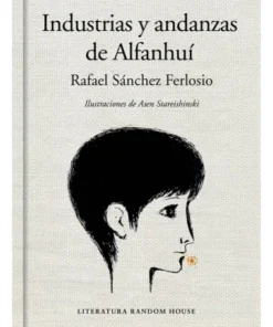 INDUSTRIAS Y ANDANZAS DE ALFANHUI EDICION ILUSTRADA RANDOM HOUSE MO…
