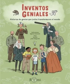 INVENTOS GENIALESHistorias de genios que juntos transformaron el mundo