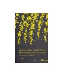JAPON Y ESPAÑA ACERCAMIENTOS Y DESENCUENTROS 9788494016424 28,00 €