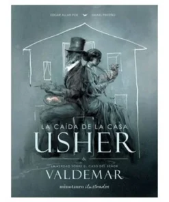 LA CAIDA DE LA CASA USHER Y LA VERDAD SOBRE EL CASO DEL SEÑOR VALDEMAR, DE E.A.