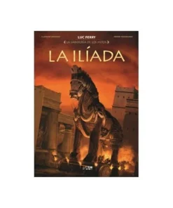 LA SABIDURIA DE LOS MITOS. LA ILIADA
