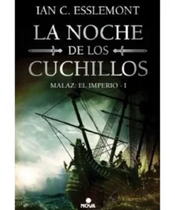 LA NOCHE DE LOS CUCHILLOS (MALAZ: EL IMPERIO 01)