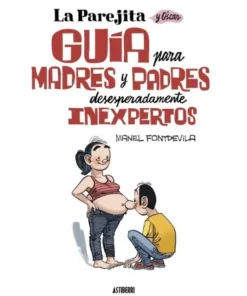 LA PAREJITA Y ÓSCAR. GUÍA PARA MADRES Y PADRES INEXPERTOS ASTIBERRI…