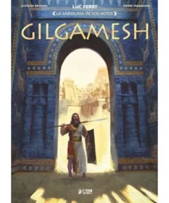 LA SABIDURIA DE LOS MITOS : GILGAMESH