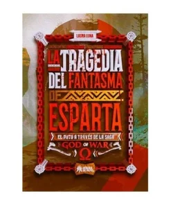LA TRAGEDIA DEL FANTASMA DE ESPARTA (EL MITO A TRAVES DE LA SAGA GO…