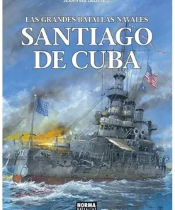 LAS GRANDES BATALLAS NAVALES 17 SANTIAGO DE CUBA