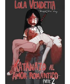 LOLA VENDETTA KATANAZO AL AMOR ROMANTICO PARTE II