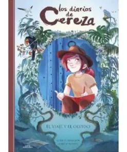 LOS DIARIOS DE CEREZA 06. EL VIAJE Y EL OLVIDO