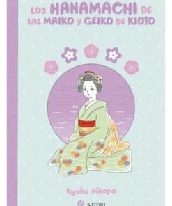 LOS HANAMACHI DE LAS MAIKO Y GEIKO DE KIOTO SATORI17,00 €17,00 € SA…