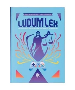 LUDUM LEX. LOS SECRETOS DEL DERECHO APLICADO AL DESARROLLO DE VIDEO…