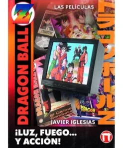 ¡LUZ, FUEGO… Y ACCION! LAS PELICULAS DE DRAGON BALL
