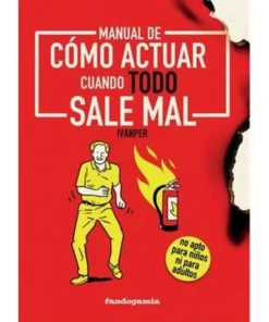 MANUAL DE COMO ACTUAR CUANDO TODO SALE MAL