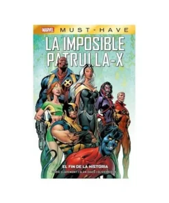 MARVEL MUST HAVE : LA IMPOSIBLE PATRULLA-X 01 EL FIN DE LA HISTORIA…