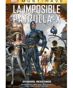 MARVEL MUST HAVE. LA IMPOSIBLE PATRULLA-X 11 DIVIDIDOS, RESISTIMOS