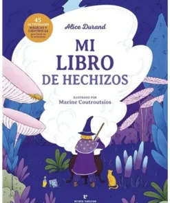MI LIBRO DE HECHIZOS45 actividades magicas y cientificas para hacer en la naturaleza