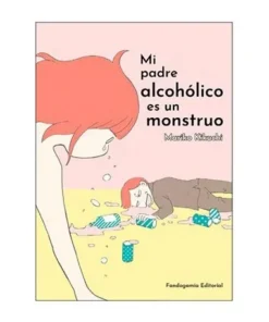MI PADRE ALCOHOLICO ES UN MONSTRUO FANDOGAMIA10,00 €10,00 € FANDOGA…