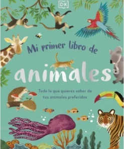 MI PRIMER LIBRO DE ANIMALESrTodo lo que quieres saber de tus ani…