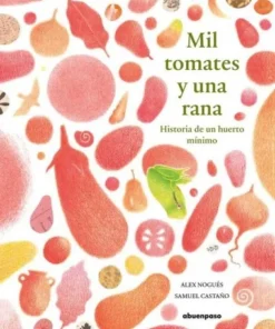 MIL TOMATES Y UNA RANA Cuentos Infantiles18,00 €18,00 € A BUEN PASO…