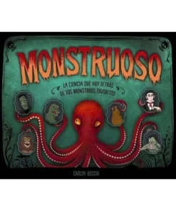 MONSTRUOSOrLa ciencia que hay detras de tus monstruos favoritos …