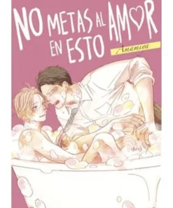 No Metas Al Amor En Esto – Amamiya | Arechi | Frikomics