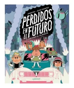 PERDIDOS EN EL FUTURO 03. SALVAR EL PLANETA