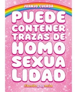 PUEDE CONTENER TRAZAS DE HOMOSEXUALIDAD