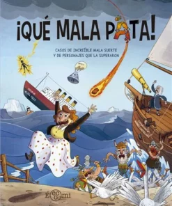 QUE MALA PATACasos de increible mala suerte y de los personajes que la superaron