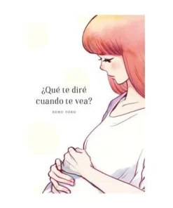 ¿QUE TE DIRE CUANDO TE VEA?