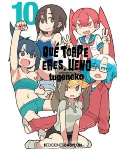 QUE TORPE ERES, UENO 10