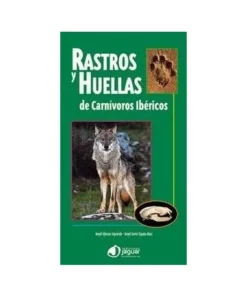 RASTROS Y HUELLAS DE CARNIVOROS IBERICOS 9788496423893 JAGUAR EDICI…