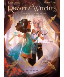 ROYALTY WITCHES 2 EL BAILE DE LOS SECRETOS Cuentos Infantiles21,95 …