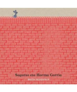 SAGUTXO ETA HORMA GORRIA – EUSK Cuentos Infantiles14,90 €14,90 € NU…