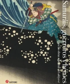 SAMURAIS GERREROS Y HEROESrEN LAS OBRAS MAESTRAS DEL UKIYO-E SAT…