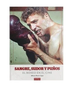 SANGRE, SUDOR Y PUÑOS. EL BOXEO EN EL CINE 9788418320125 DIABOLO 25…