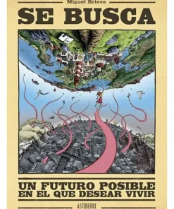 SE BUSCA UN FUTURO POSIBLE EN EL QUE DESEAR VIVIR ASTIBERRI EDICION…
