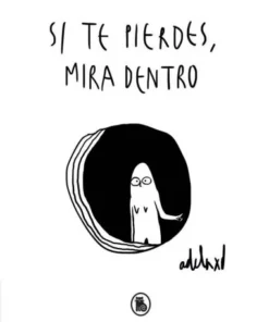 SI TE PIERDES, MIRA DENTRO 9788402422361 BRUGUERA 16,90 €