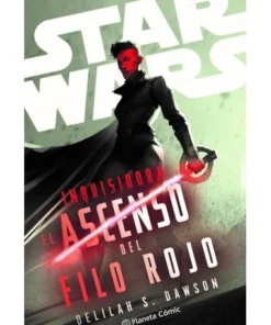 STAR WARS INQUISIDORA EL ASCENSO DEL FILO ROJO NOVELA Planeta Junio…