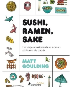 SUSHI RAMEN SAKE UN VIAJE APASIONANTE CULINARIO DE JAPON 9788416295…