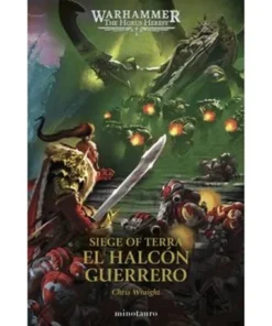 THE HORUS HERESY: SIEGE OF TERRA 06 EL HALCON GUERRERO