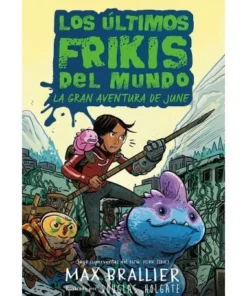 ULTIMOS FRIKIS,LOS LA GRAN AVENTURA DE JUNE LOS ULTIMOS FRIKIS DEL …