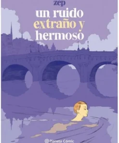 UN RUIDO EXTRAÑO Y HERMOSO 9788491731283 PLANETA COMIC 22,00 €
