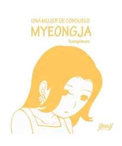 UNA MUJER DE CONSUELO MYEONGJA MAYO17,95 €17,95 € YERAY EDICIONES MAYO
