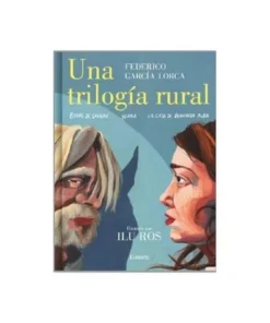 UNA TRILOGIA RURAL (BODAS DE SANGRE, YERMA Y LA CASA DE LA BERNARDA…