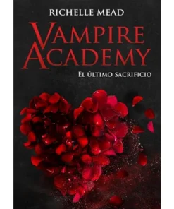 VAMPIRE ACADEMY EL ULTIMO SACRIFICIO